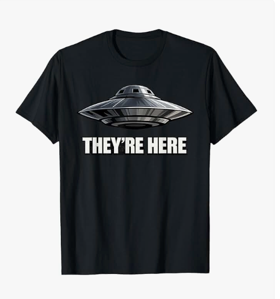 They're Here Alien UFO T-Shirt
